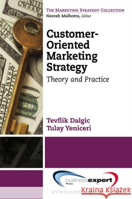 Customer-Oriented Marketing Strategy: Theory and Practice Dalgic, Tevfik 9781606495209