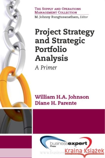 Project Strategy and Strategic Portfolio Management: A Primer Johnson William H A 9781606495964 0