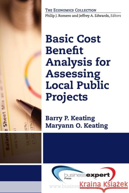 Basic Cost Benefit Analysis for Assessing Local Public Projects Keating, Barry P. 9781606496367