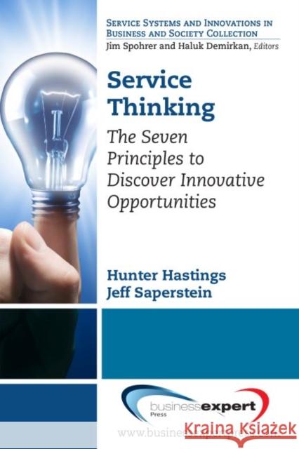 Service Thinking: The Seven Principles to Discover Innovative Opportunities Hastings, Hunter 9781606496626