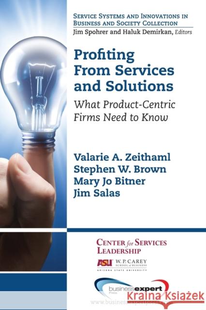 Profiting From Services and Solutions: What Product-Centric Firms Need to Know Zeithaml, Valarie a. 9781606497487 Business Expert Press