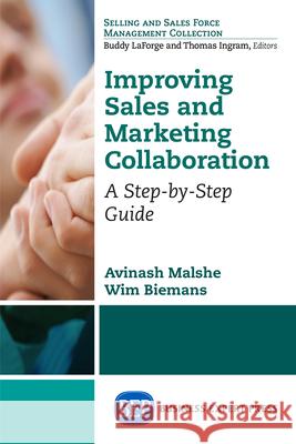 Improving Sales and Marketing Collaboration: A Step-by-Step Guide Malshe, Avinash 9781606498026 Business Expert Press