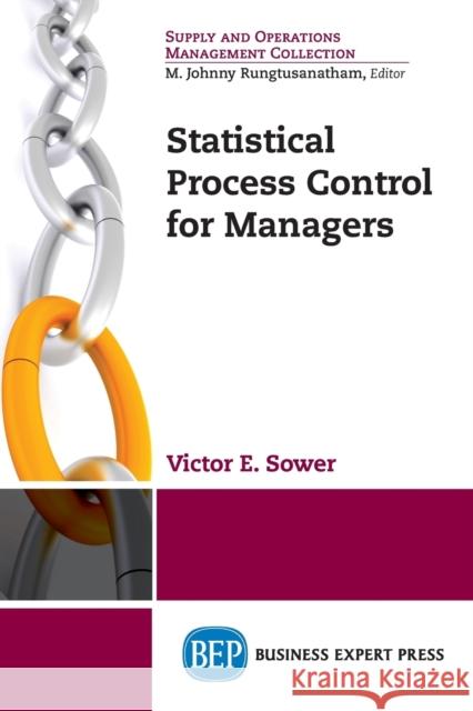 Statistical Process Control for Managers Victor E. Sower 9781606498460