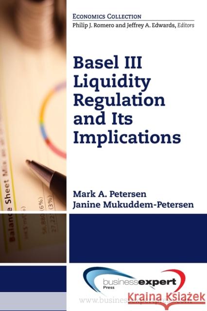 Basel III Liquidity Regulation and Its Implications Mark Petersen Janine Mukkudem-Petersen 9781606498729