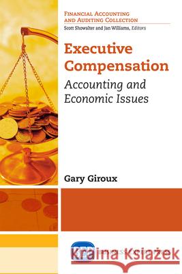 Executive Compensation: Accounting and Economic Issues Gary Giroux 9781606498781 Business Expert Press
