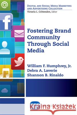 Fostering Brand Community Through Social Media Debra A. Laverie Shannon B. Rinaldo Jr. William F. Humphrey 9781606499405 Business Expert Press