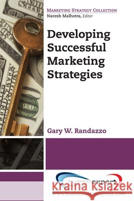 Developing Successful Marketing Strategies Gary W. Randazzo 9781606499603 Business Expert Press