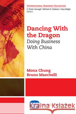 Dancing With The Dragon: Doing Business With China Chung, Mona 9781606499702 Business Expert Press