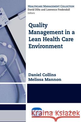 Quality Management in a Lean Health Care Environment Melissa Mannon Daniel Collins 9781606499788