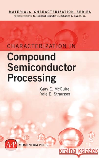 Characterization in Compound Semiconductor Processing  McGuire 9781606500415
