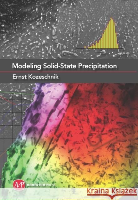Modeling Solid-State Precipitation Ernst Kozeschnik 9781606500620 MCGRAW-HILL Professional