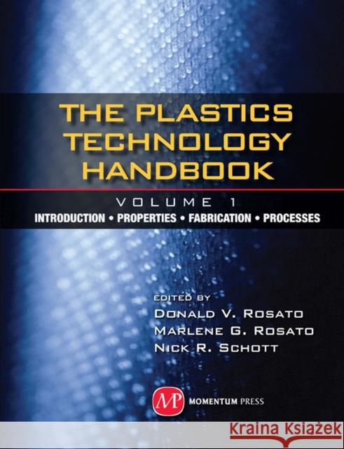 Plastics Technology Handbook - Volume 1  Rosato 9781606500798 0