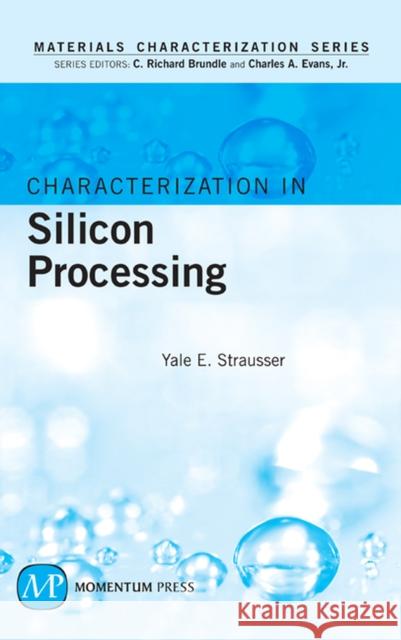 Characterization in Silicon Processing  Strausser 9781606501092 0