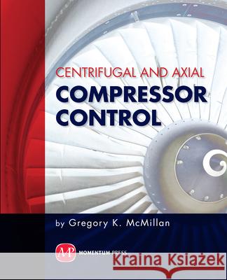 Centrifugal and Axial Compressor Control Gregory K. McMillan 9781606501740