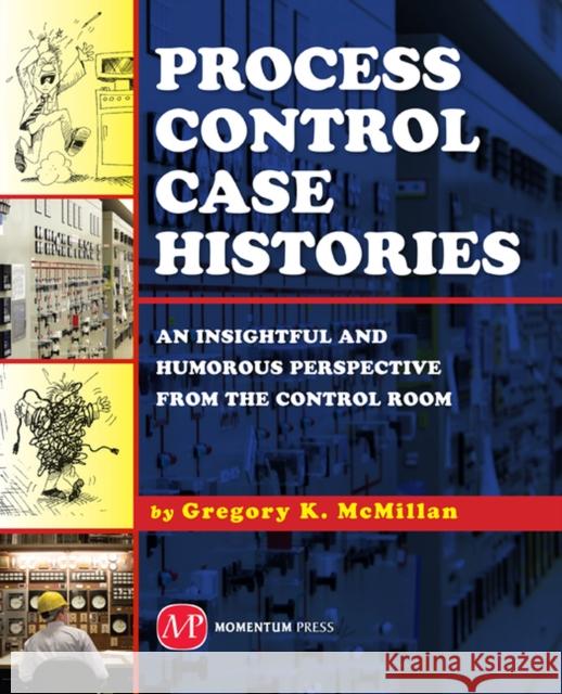 Process Control Case Histories  McMillan 9781606501764