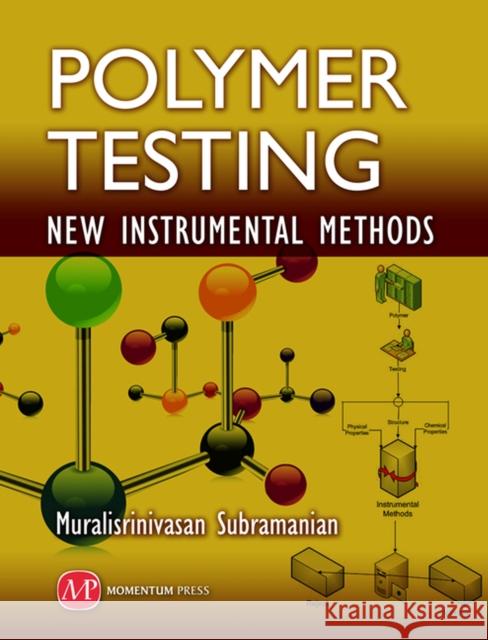 Polymer Testing: New Instrumental Methods  Subramanian 9781606502426