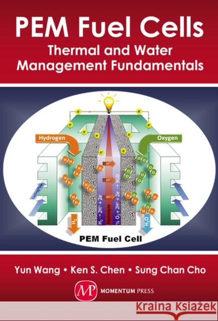 PEM Fuel Cells: Thermal and Water Management Fundamentals Wang, Yun 9781606502457