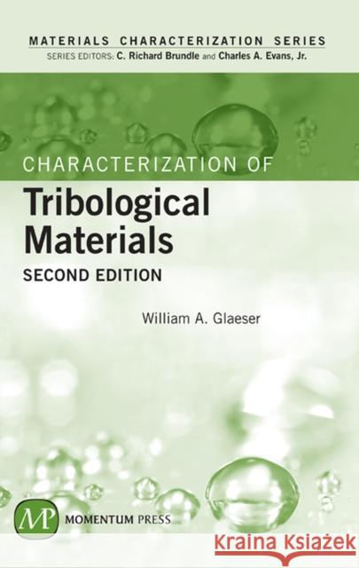 Characterization of Tribological Materials, Second Edition Glaeser, William A. 9781606502570