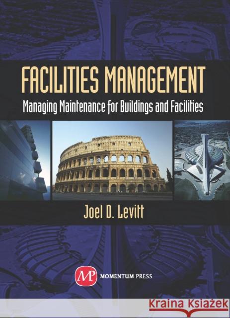 Facilities Management: Managing Maintenance for Buildings and Facilities Joel Levitt 9781606503249 0