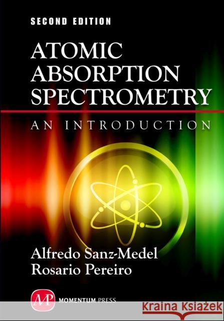 Atomic Absorption Spectrometry: An Introduction, 2nd edition Sanz-Medel, Alfredo 9781606504352