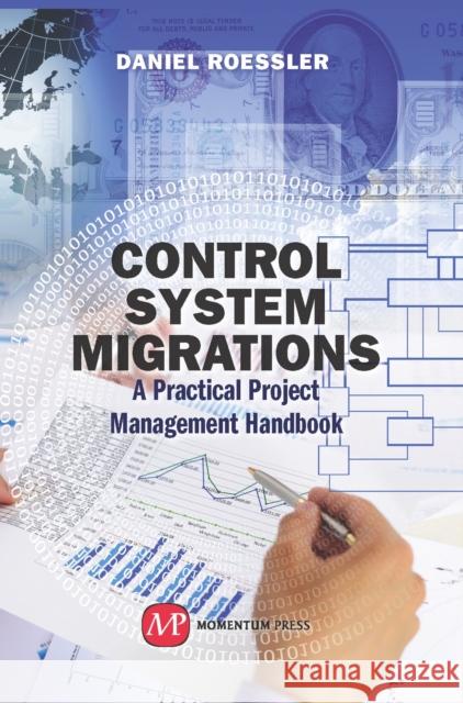 Control System Migrations: A Practical Project Management Handbook Rosseler, Daniel 9781606504437 Momentum Press