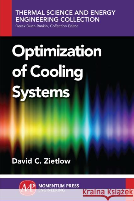 Optimization of Cooling Systems David Zietlow 9781606504741 Momentum Press