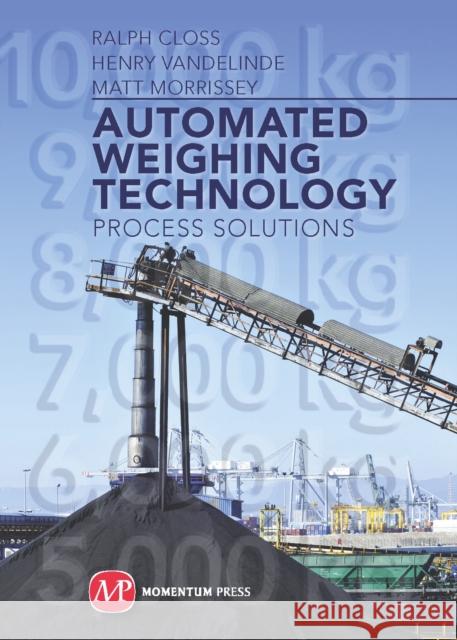 Automated Weighing Technology: Process Solutions Closs, Ralph 9781606506332