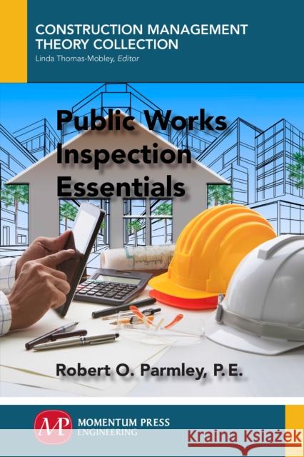 Public Works Inspection Essentials Robert O. Parmley 9781606507438