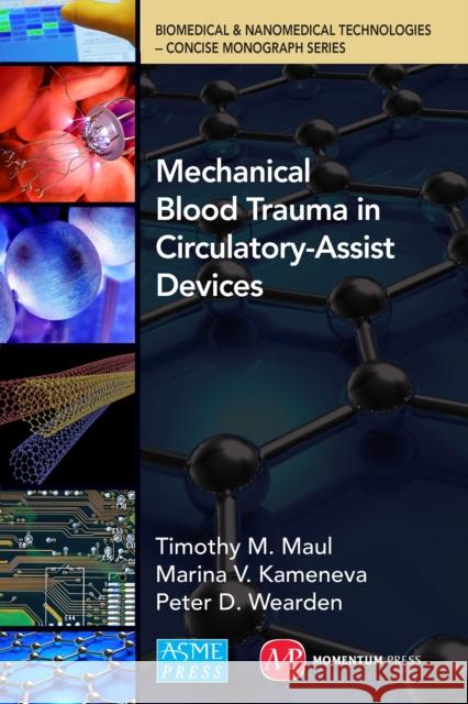 Mechanical Blood Trauma in Circulatory-Assist Devices Timothy Michael Maul Marina V. Kameneva 9781606507834