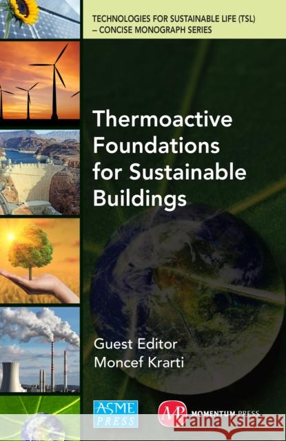 Thermoactive Foundations for Sustainable Buildings Moncef Krarti 9781606508855