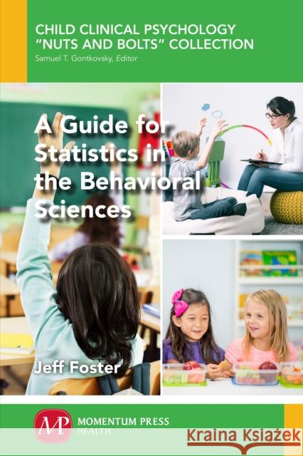 A Guide for Statistics in the Behavioral Sciences Jeff Foster 9781606508893