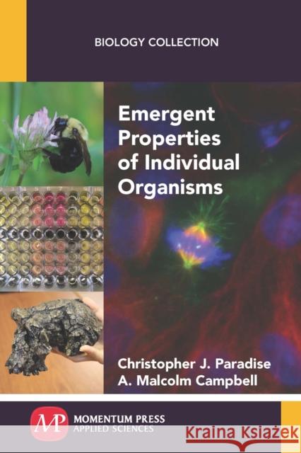 Emergent Properties of Individual Organisms Christopher J. Paradise A. Malcolm Campbell 9781606509630