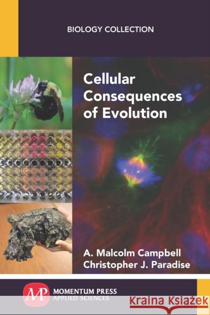 Cellular Consequences of Evolution A. Malcolm Campbell Christopher J. Paradise 9781606509876