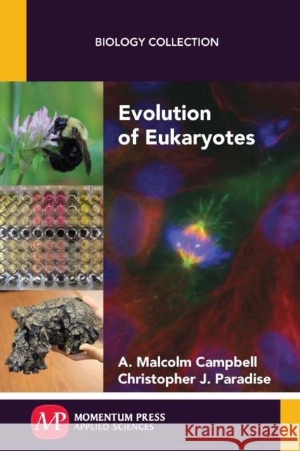 Evolution of Eukaryotes A. Malcolm Campbell Christopher J. Paradise 9781606509999 Momentum Press