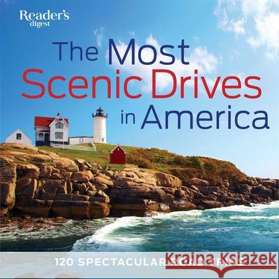 The Most Scenic Drives in America: 120 Spectacular Road Trips Reader's Digest 9781606523582 David & Charles