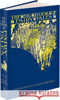 The Big Book of Fairy Tales Walter Jerrold Charles Robinson 9781606601198 Calla Editions