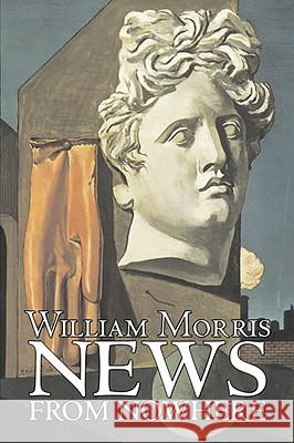 News from Nowhere by William Morris, Fiction, Fantasy, Fairy Tales, Folk Tales, Legends & Mythology William Morris 9781606641040 AEGYPAN