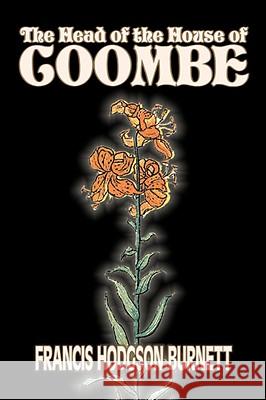 The Head of the House of Coombe by Frances Hodgson Burnett, Juvenile Fiction, Classics, Family Francis Hodgson Burnett 9781606641422 AEGYPAN