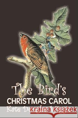 The Bird's Christmas Carol by Kate Douglas Wiggin, Fiction, Historical, United States, People & Places, Readers - Chapter Books Kate Douglas Wiggin 9781606641910 AEGYPAN