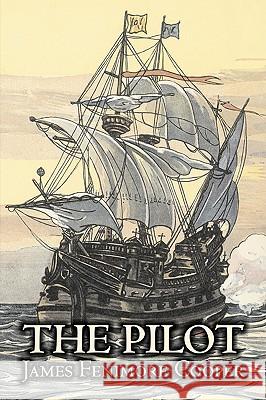 The Pilot by James Fenimore Cooper, Fiction, Historical, Classics, Action & Adventure James Fenimore Cooper 9781606642115 Aegypan