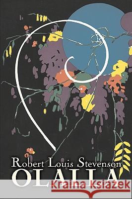 Olalla by Robert Louis Stevenson, Fiction, Classics, Action & Adventure Robert Louis Stevenson 9781606642467