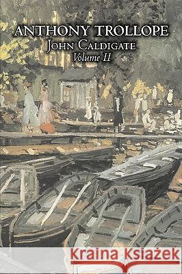 John Caldigate, Volume II of II by Anthony Trollope, Fiction, Literary Anthony Trollope 9781606642528 Aegypan