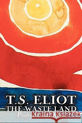 The Waste Land, Prufrock, and Others by T. S. Eliot, Poetry, Drama T. S. Eliot 9781606643402 Aegypan