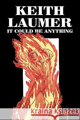 It Could Be Anything by Keith Laumer, Science Fiction, Adventure, Fantasy Keith Laumer 9781606643501 Aegypan