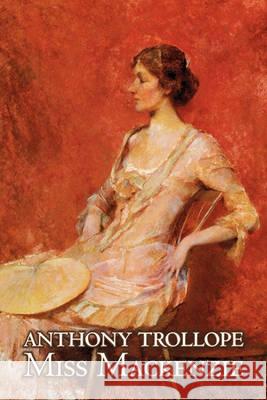 Miss Mackenzie by Anthony Trollope, Fiction, Literary, Romance Anthony Trollope 9781606644324 Aegypan