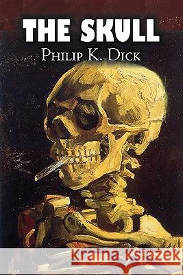 The Skull by Philip K. Dick, Science Fiction, Adventure Philip K. Dick 9781606644799 Aegypan