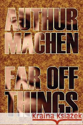 Far Off Things by Arthur Machen, History, Biography & Autobiography, Literary Arthur Machen 9781606644904 Aegypan