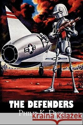 The Defenders by Philip K. Dick, Science Fiction, Fantasy, Adventure Philip K. Dick 9781606645130 Aegypan