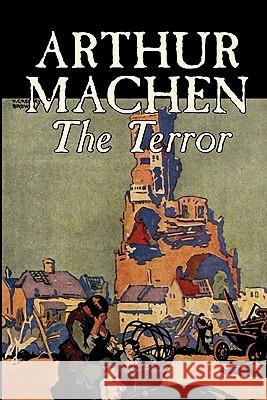 The Terror by Arthur Machen, Fiction, Fantasy, Classics, Mystery & Detective Arthur Machen 9781606645796 Aegypan