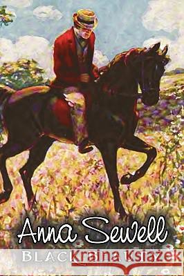 Black Beauty by Anna Sewell, Fiction, Animals, Horses, Girls & Women Anna Sewell 9781606646281